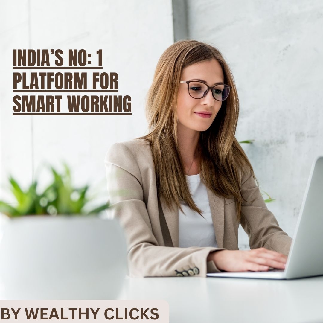 India’s No.: 1 Platform for Smart Working Wealthy Clicks