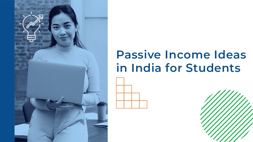 Passive Income Ideas in India for Students